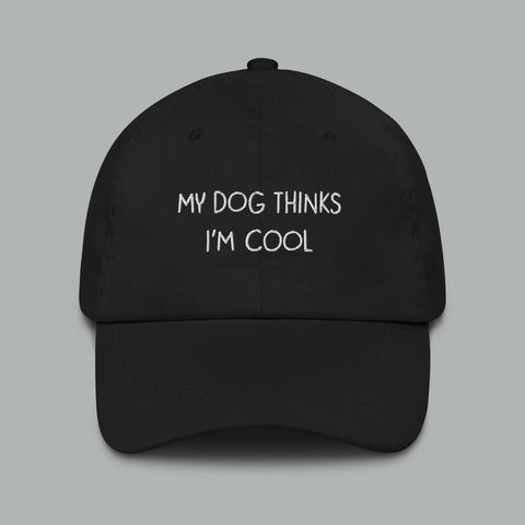My Dog Thinks I'm Cool. Dad Hat