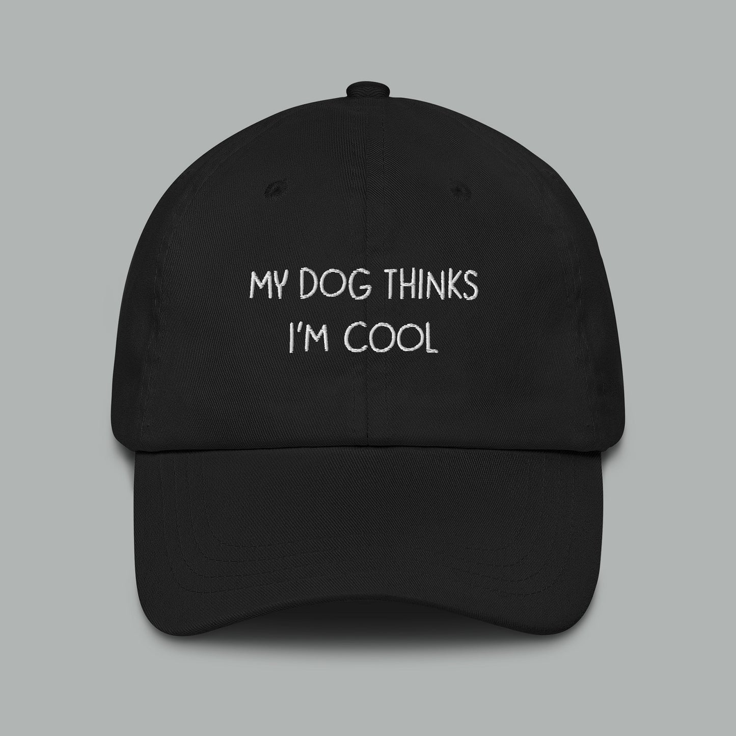 My Dog Thinks I'm Cool. Dad Hat