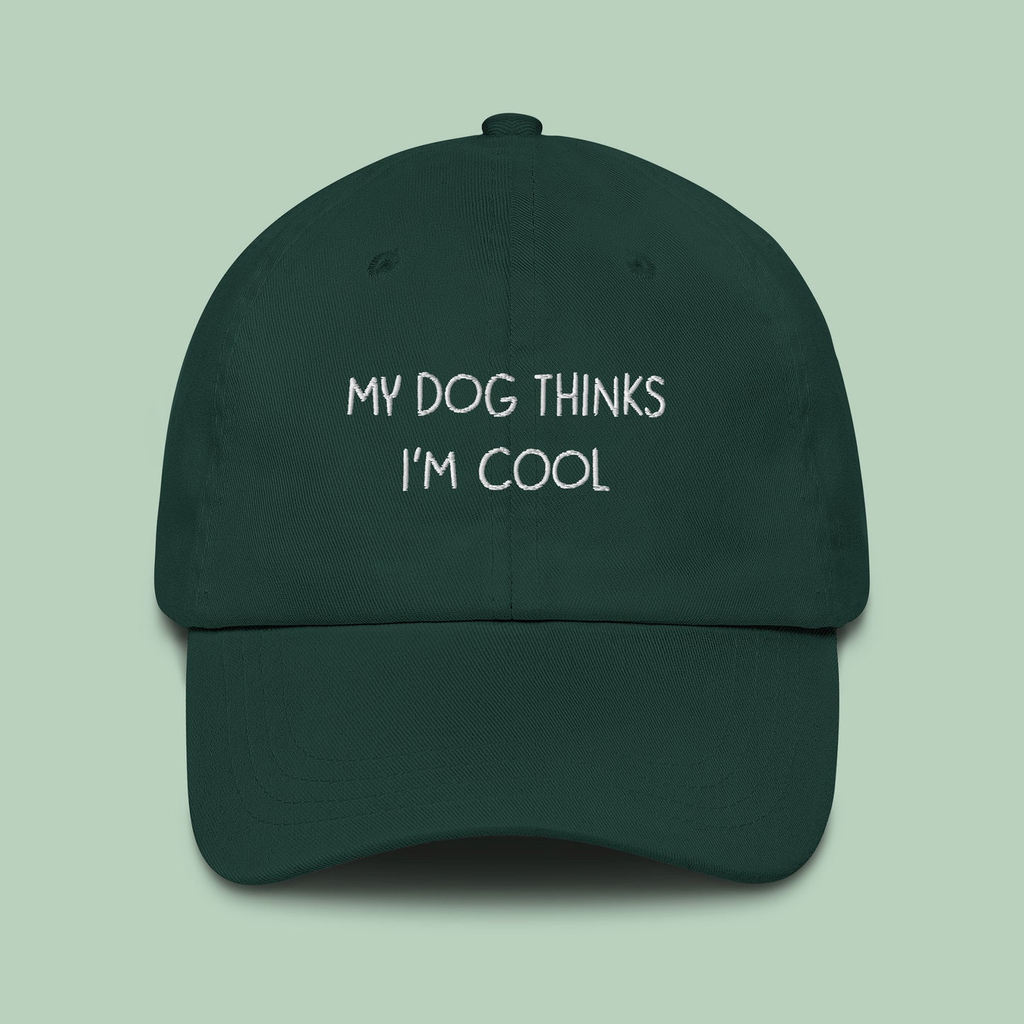 My Dog Thinks I'm Cool. Dad Hat